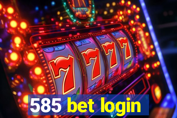 585 bet login